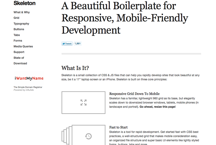 Skeleton i an excellent responsive template to help you get started with responsive design